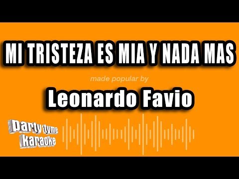 Leonardo Favio - Mi Tristeza Es Mia Y Nada Mas (Versión Karaoke)