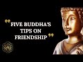 FIVE TIPS FROM THE BUDDHA ON FRIENDSHIP AND TRUE FRIENDS