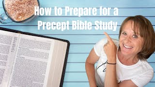 How to Prepare for a Precept Bible Study