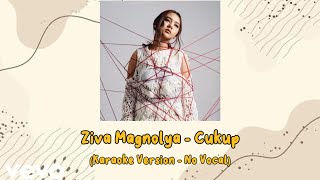 Download lagu Ziva Magnolya - Cukup (Karaoke Version - No Vocal) mp3 Download lagu Ziva Magnolya - Cukup (Karaoke Version - No Vocal) mp3