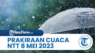 Prakiraan Cuaca BMKG 8 Mei 2023 Wilayah NTT: Diprediksi Cerah Berawan