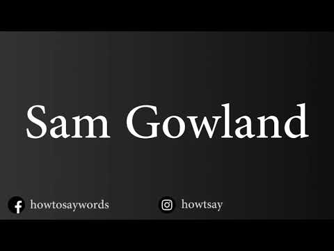 How To Pronounce Sam Gowland