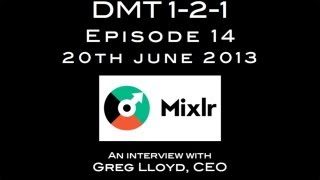 Ep.14: Greg Lloyd, CEO at Mixlr (DMT 1-2-1)