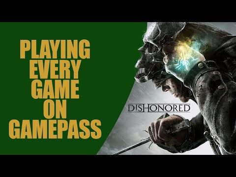 58/400 Playing Every Game on GamePass  - DisHonored