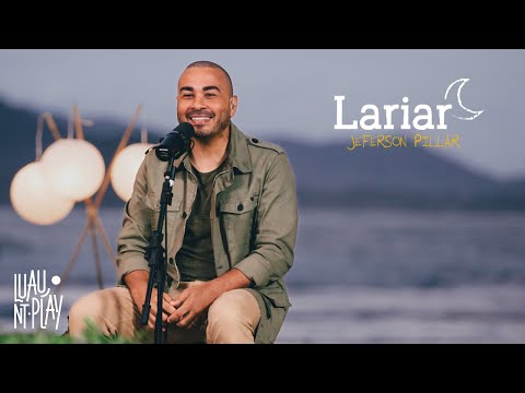 LARIAR - Jeferson Pillar | LUAU NT PLAY com @jefersonpillar (Versão Acústica Ao Vivo)