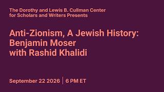 Anti-Zionism, A Jewish History: Benjamin Moser with Rashid Khalidi | Cullman Center Video-Thumbnail von YouTube