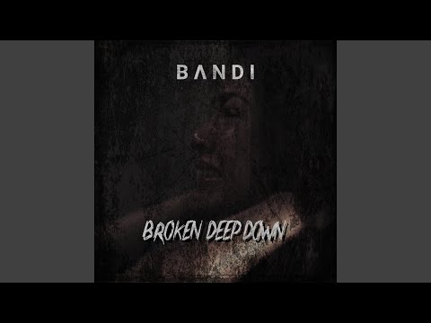 Broken Deep Down