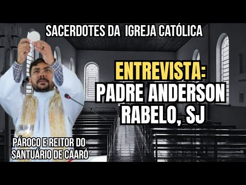 PADRE ANDERSON RABELO FALA SOBRE FÉ, HISTÓRIA E MISSÃO NO SANTUÁRIO DO CAARÓ