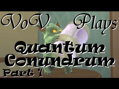 VoV Plays Quantum Conundrum! - Part 1: Everything's Fluffy!