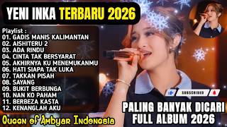 Download lagu YENI INKA TERBARU FULL ALBUM 2026 - GADIS MANIS KALIMANTAN, AISHITERU 2, ADA RINDU mp3