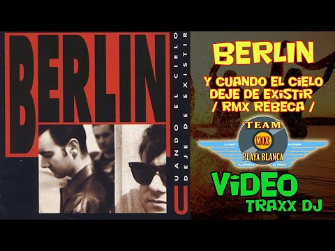 Berlin - Y cuando el cielo deje de existir / Remix Rebeca Batucada / DJ TRAXX