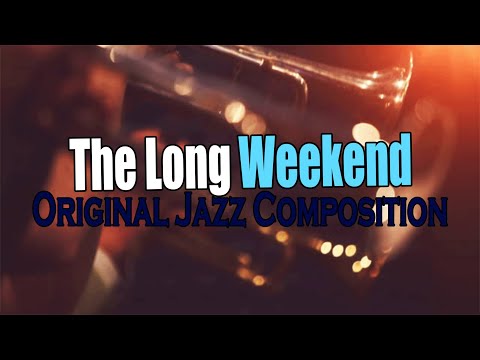 The Long Weekend - Original Jazz Composition - Musescore 4 - Chris De Graauw