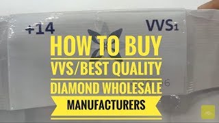 How to buy Vvs/best quality diamonds from wholesalers manufacturers