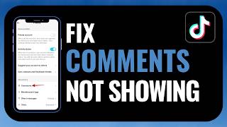 How to Fix TikTok Comments Not Showing