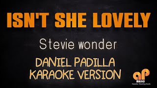 ISN&#39;T SHE LOVELY - Stevie Wonder (DANIEL PADILLA KARAOKE HQ VERSION)