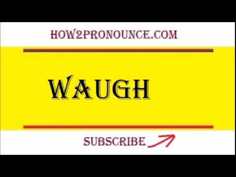 How To Pronounce WAUGH