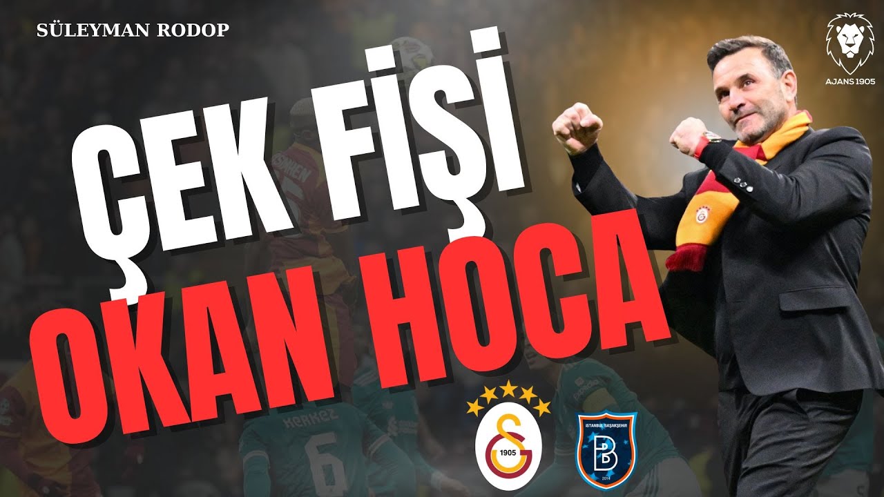 Galatasaray - Başakşehir Maç Önü | ÇEK FİŞİ Okan Hoca! | Şampiyonluk Aşkına!, Galatasray Gündemi