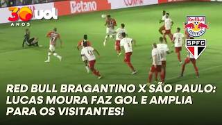 RED BULL BRAGANTINO X SÃO PAULO: LUCAS MOURA FAZ GOL E AMPLIA PARA OS VISITANTES!