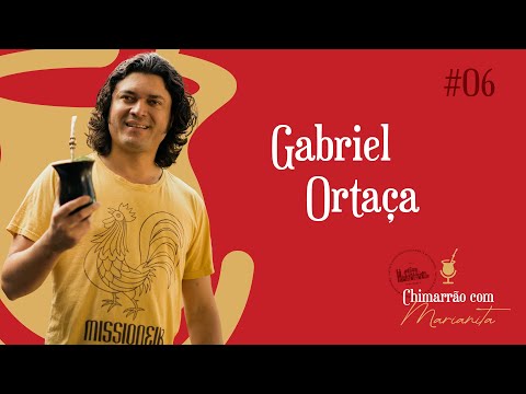 Chimarrão com Marianita | Gabriel Ortaça | #06