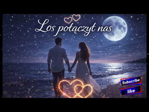 💫🎶Los połączył nas 🎶💫- piosenka o przeznaczeniu, uczuciu i miłości dwóch serc #milosc #lovesong