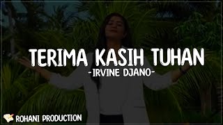 Download lagu Terima Kasih Tuhan - Irvine Djano (Lirik Lagu) Tuhan tetap lah bersama ku selamanya Engkau berkenan mp3