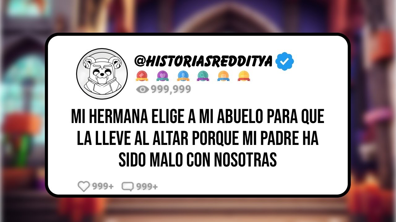 Mi HERMANA Elige a mi ABUELO para que la Lleve al ALTAR Porque mi Padre ha Sido MALO con NOSOTRAS