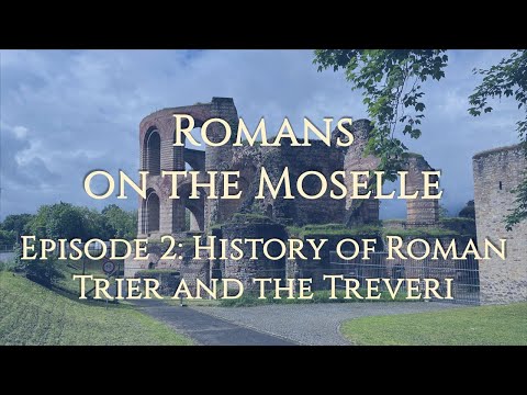Romans on the Moselle - Episode 2: History of Roman Trier