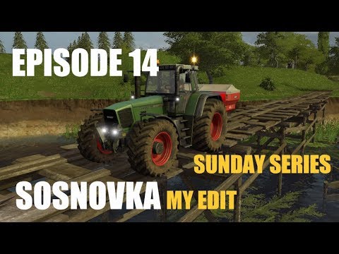 FS17 Sosnovka My Own Edit Timelapse EP14