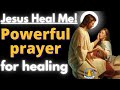 Jesus Heal Me! Powerful prayer for Healing from Sickness and Disease