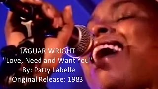 Jaguar Wright - Love, Need, and Want You (Echo) w Lyrics