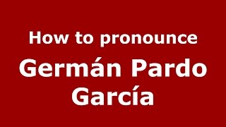 How to pronounce Germán Pardo García