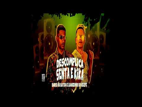 Barca Na Batida, Mc Luanzinho Do Recife - Descomplica Senta e kika @Barcanabatida