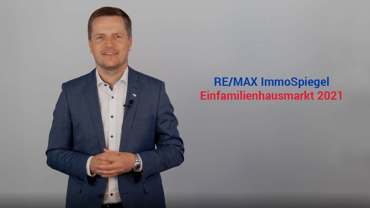 Geschäftsführer von RE/MAX Austria, Bernhard Reikersdorfer, MBA über den Einfamilienhausmarkt 2021