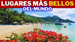 LOS 10 LUGARES MÁS BELLOS DEL MUNDO
