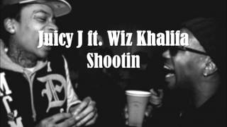Juicy J ft. Wiz Khalifa - Shootin (lyrics)