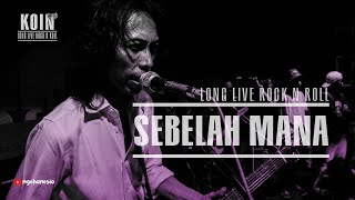KOIN BAND LIVE  - SEBELAH MANA [HQ Audio]