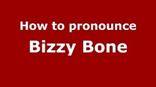 How to pronounce Bizzy Bone