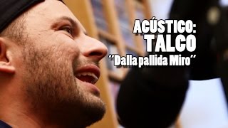 Talco - Dalla pallida miro (En acústico)