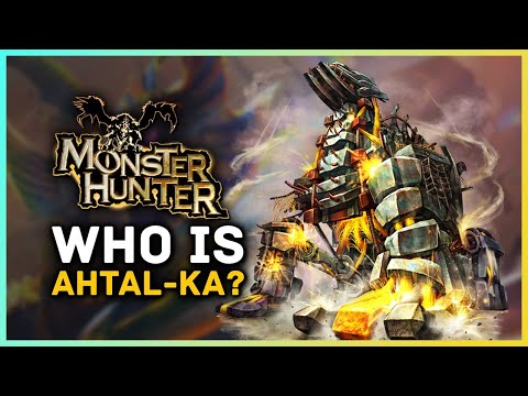 Monster Hunter - Who is Ahtal-Ka?