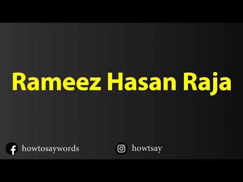 How To Pronounce Rameez Hasan Raja