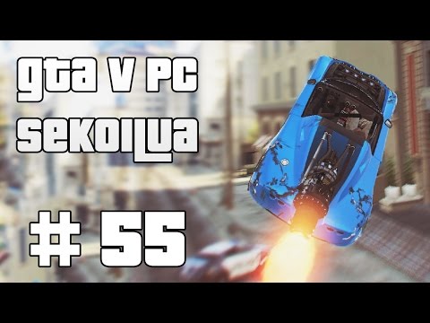 TUTTAVUUSTÖTTERÖ - GTA V PC Sekoilua | Osa 55
