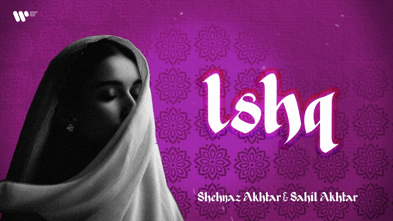 Ishq Lyrics – Shehnaz Akhtar, Sahil Akhtar