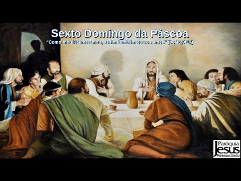 Sexto Domingo da Páscoa - Missa de Domingo - 05-05-2024