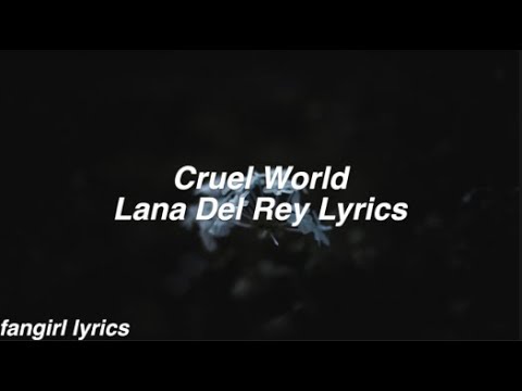 Cruel World || Lana Del Rey Lyrics