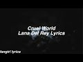 Cruel World || Lana Del Rey Lyrics