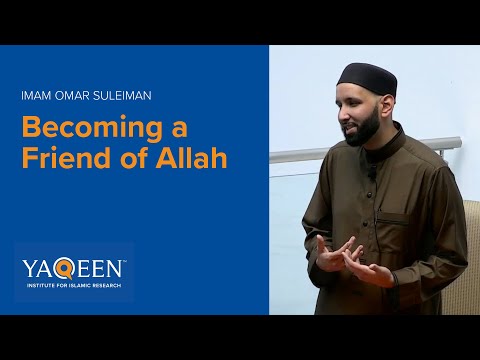 Becoming a Friend of Allah - Sh. Omar Suleiman | Lecture