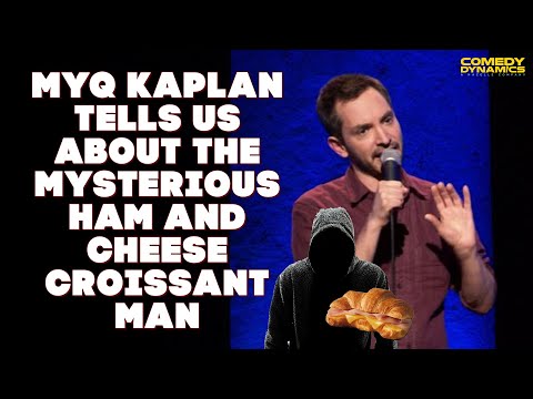 Myq Kaplan Tells Us About The Mysterious Ham and Cheese Croissant Man