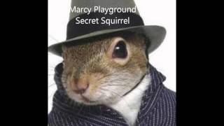 Marcy Playground  Secret Squirrel