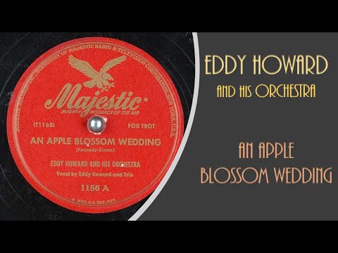 AN APPLE BLOSSOM WEDDING...Eddy Howard and his Orchestra