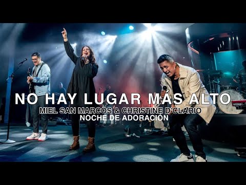 No Hay Lugar Mas Alto + Yo Me Rindo A El | Miel San Marcos & Christine D'Clario (Live)